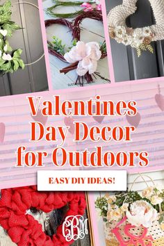 valentine's day decor for outdoorss with the title overlay that reads easy diy ideas