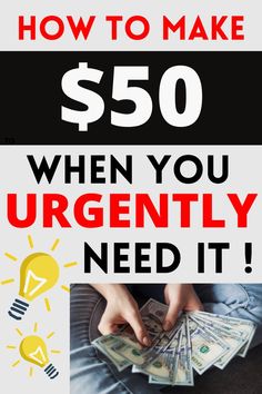 a poster with the words how to make $ 50 when you urgently need it