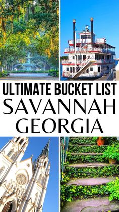 Collage of images from Savannah, Georgia. Clockwise from top left: Forsyth Fountain and Park, Savannah Ferry, moss laded stairs of Savannah homes, Savannah Cathedral. Antebellum Homes, Ultimate Bucket List, Vacation Locations