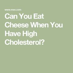 Can You Eat Cheese When You Have High Cholesterol? Bread Clip, High Cholesterol, Food Help, Say Cheese, History Facts, Healthy Foods, Cleaning Hacks