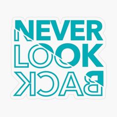 Never Look Back Neon Blue Sticker Just Keep Moving, Never Look Back, Keep Moving, Move Forward, Neon Blue, Moving Forward, Looking Back, No Worries, The Future