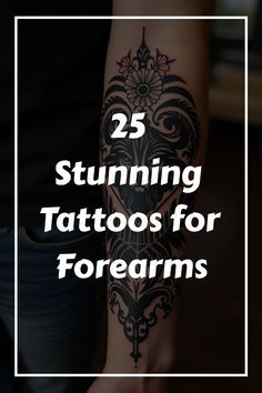 a person with tattoos on their arm and the words 25 stuming tattoos for forearms