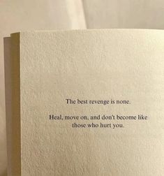 the best revenge is none heal move on and don't become like those who hurt you