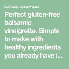 the words perfect gluten - free balsamic vinaigate simple to make with healthy ingredients you already have