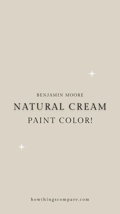 an image of a cream colored background with the words, benjam moore natural cream paint color