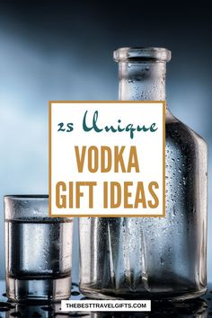 a bottle and two glasses with the words unique vodka gift ideas