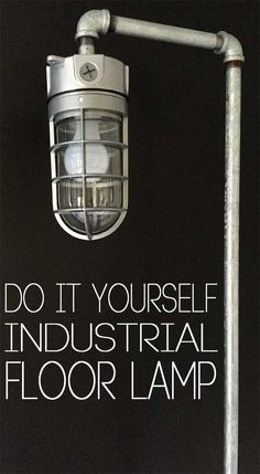 an industrial floor lamp with the words do it yourself industrial floor lamp written in white