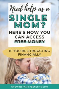 a mother kissing her child with the text, need help as a single mom? here's how you can access free money if