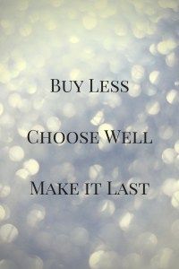 the words buy less choose well make it last