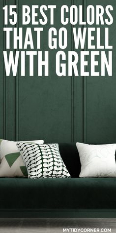 White and green throw pillows on green couch and green background and text overlay about the best colors that go well with green. Light Green Sofa Decor, Green Painted Lounge, Pale Green Living Room Color Scheme, Green Wall And Curtains, Green Colour Schemes For Living Room, Green Paint Ideas For Living Room, Colors To Go With Dark Green, Colors That Go With Eucalyptus Green, Living Room Paint Color Ideas With Accent Wall Green