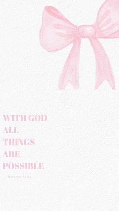 a pink bow with the words, with god all things are possible on white paper