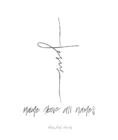 a drawing of a cross with the words name love all names written on it in cursive writing