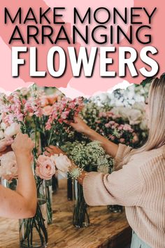 two women arranging flowers in vases on a table with the words make money arranging flowers