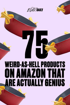 the words 75 weird - as - hell products on amazon that are actually genius