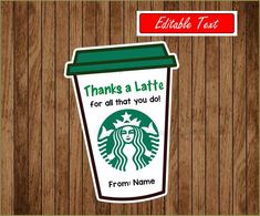 a cup of coffee with the words thank a latte for all that you do from name