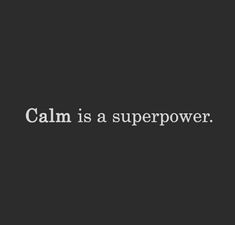 a black and white photo with the words calm is a super power