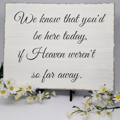 Wedding Sign - Memorial Wedding Sign - "We Know That You'd Be Here Today If Heaven Weren't So Far Away" Cottage Chic Wedding, Memorial Table, Wedding Memorial Sign, How To Dress For A Wedding, Wedding Reception Planning, Memorial Candle, Wedding Toasts, Rustic Weddings, Uh Huh