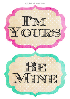 two signs that say i'm yours, be mine and i'm yours