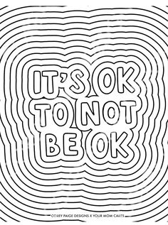 it's ok to not be ok coloring page with the words in black and white