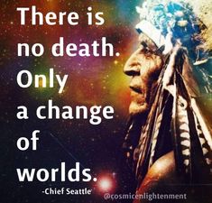 Native American Humor, Chief Seattle, In Loving Memory Quotes