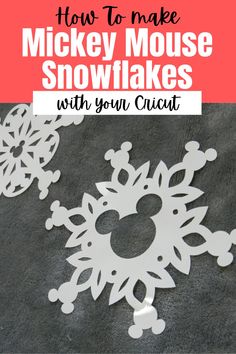 mickey mouse snowflakes with the words how to make mickey mouse snowflakes with your crict