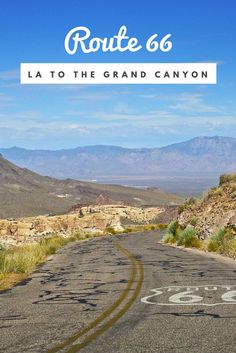 the road is empty and there are mountains in the background with text that reads route 66 la to the grand canyon