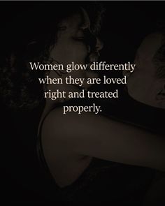 a man and woman kissing with the caption women glow differently when they are loved right and treated properly