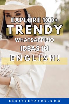 a woman wearing a hat and white dress with the words explore 100 + trendy whatsap bio ideas in english