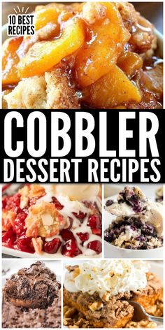 collage of cobbler desserts with text overlay that says cobbler dessert recipes