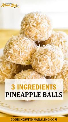 three ingredient pineapple balls stacked on top of each other with text overlay reading 3 ingredients pineapple balls