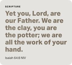 the bible verse that says, yet you lord, are our father we are the clay, you are the potter, we are all the work of your hand