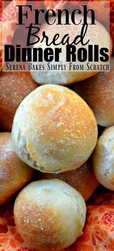 bread rolls piled on top of each other with text overlay that reads french bread dinner rolls