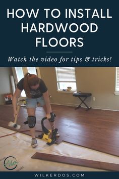 a woman is working on hardwood floors with the words how to install hardwood floors watch the video for tips and tricks