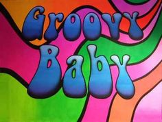 the words groovy's baby are painted in bright colors