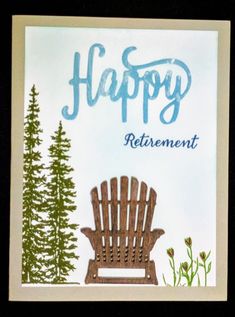 a happy retirement card with a wooden chair and pine trees in the backgroud