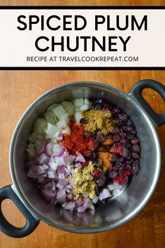 Overhead pic of a pot full of dried ingredients: onions, plums, multicolored dried spices. Text reads: Spiced Plum Chutney, recipe at www.TravelCookRepeat.com Plum Chutney Recipes, Fridge Essentials, Dried Spices, Plum Chutney, Onion Chutney, Plum Recipes, Dried Plums, Jam And Jelly