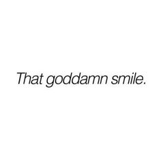 the words that goddam smile are written in black on a white background,