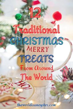 christmas treats on a table with the words traditional christmas merry treats from around the world