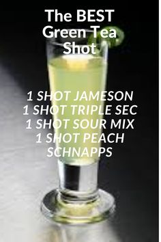 the best green tea shot 1 shot triple secc shots sour mix 1 shot peach schnapps