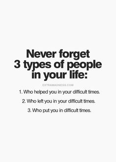 a white poster with the words never forget 3 types of people in your life who help you in your difficult times