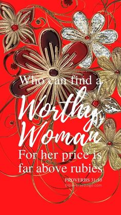 a red background with gold flowers and words that say, what kind of woman for her price is far above rubies