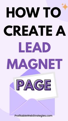 an envelope with the words how to create a lead magnet page in purple and black