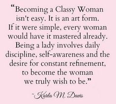 a quote that reads becoming a classy woman isn't easy it is an art form