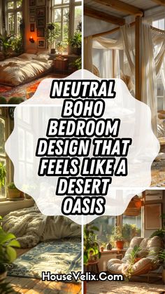 four different pictures with the words neutral boho bedroom design that feels like desert oasis