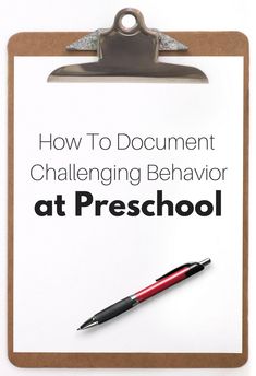 a clipboard with the words how to document challenging behavior at preschool