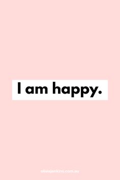 the words i am happy on a pink background