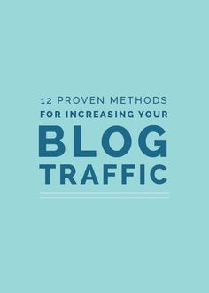 a blue background with the words 12 proven method for increasing your blog's traffic