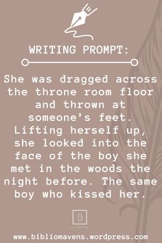 a poem written in white on a brown background with the words writing promt she was dragged across the throne room floor and thrown at someone's feet