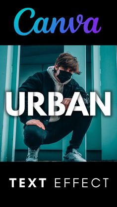 a man in black jacket and jeans squatting on steps with text overlay that reads, canva urban text effect