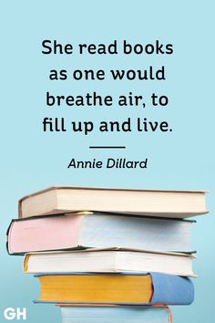 a stack of books with the quote she read books as one would breathe air to fill up and live